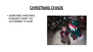 CHRISTMAS CHAOS SOMETIME CHRISTMAS PAGEANTS DONT GO ACCORDING