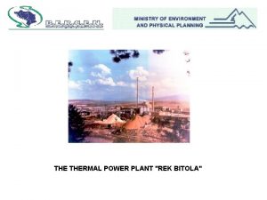 THE THERMAL POWER PLANT REK BITOLA 1 INTRODUCTION