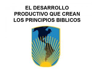 EL DESARROLLO PRODUCTIVO QUE CREAN LOS PRINCIPIOS BIBLICOS