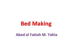 Bed Making Abed el Fattah M Yahia Lecture