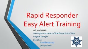 Rapid Responder Easy Alert Training July 2016 update