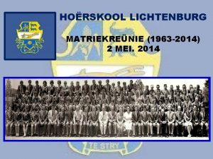 HORSKOOL LICHTENBURG MATRIEKRENIE 1963 2014 2 MEI 2014