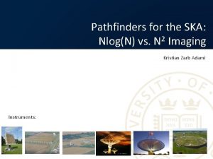 Pathfinders for the SKA NlogN vs N 2