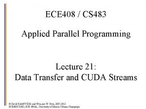 ECE 408 CS 483 Applied Parallel Programming Lecture