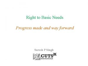 Right to Basic Needs Progress made and way