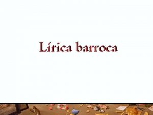 RASGOS DEL BARROCO LITERARIO RASGOS DEL BARROCO LITERARIO