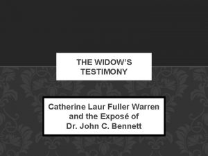 THE WIDOWS TESTIMONY Catherine Laur Fuller Warren and