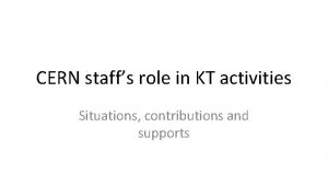 CERN staffs role in KT activities Situations contributions