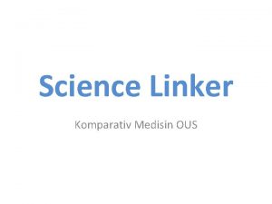 Science Linker Komparativ Medisin OUS Practical info Ui