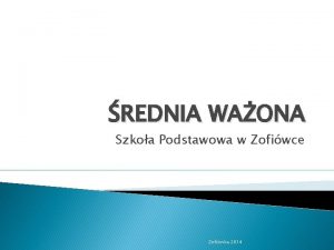 REDNIA WAONA Szkoa Podstawowa w Zofiwce Zofiwka 2014