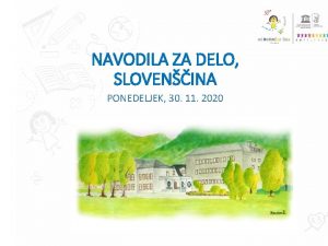 NAVODILA ZA DELO SLOVENINA PONEDELJEK 30 11 2020