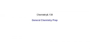 Chemistry 139 General Chemistry Prep Chemical Bonds 7