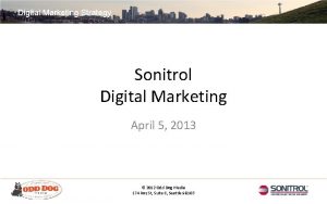 Digital Marketing Strategy Sonitrol Digital Marketing April 5