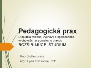 Pedagogick prax Didaktika telesnej vchovy a spoloenskovchovnch predmetov