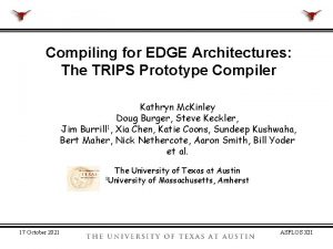 Compiling for EDGE Architectures The TRIPS Prototype Compiler