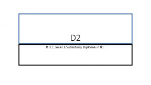 D 2 BTEC Level 3 Subsidiary Diploma in