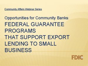 Community Affairs Webinar Series Opportunities for Community Banks