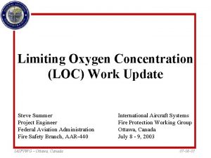 Limiting Oxygen Concentration LOC Work Update Steve Summer