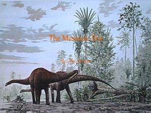 The Mesozoic Era By Alex Reyer 248 65