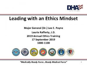 Leading with an Ethics Mindset Major General Dr