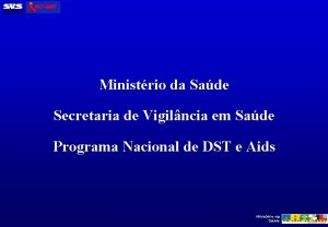 Ministrio da Sade Secretaria de Vigilncia em Sade