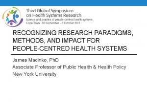 RECOGNIZING RESEARCH PARADIGMS METHODS AND IMPACT FOR PEOPLECENTRED