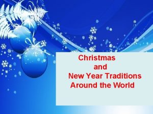 Christmas and New Year Traditions Around the World