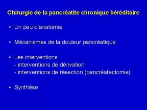 Chirurgie de la pancratite chronique hrditaire Un peu