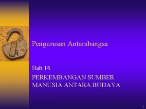 Pengurusan Antarabangsa Bab 16 PERKEMBANGAN SUMBER MANUSIA ANTARA