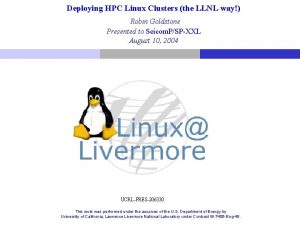 Deploying HPC Linux Clusters the LLNL way Robin