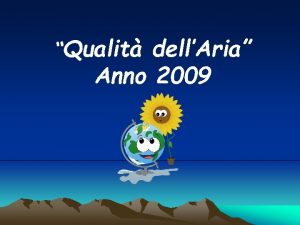 Qualit dellAria Anno 2009 I principali inquinanti sono