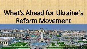 Whats Ahead for Ukraines Reform Movement Ukraines future