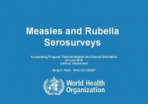 Measles and Rubella Serosurveys Accelerating Progress Towards Measles