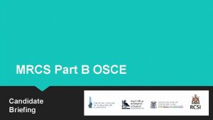 MRCS Part B OSCE Candidate Briefing Important information