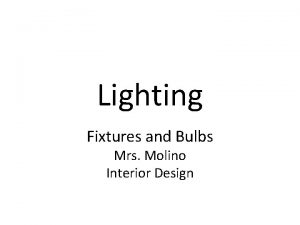 Lighting Fixtures and Bulbs Mrs Molino Interior Design