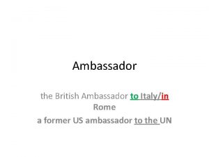Ambassador the British Ambassador to Italyin Rome a