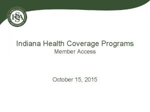 Indiana Health Coverage Programs Member Access October 15