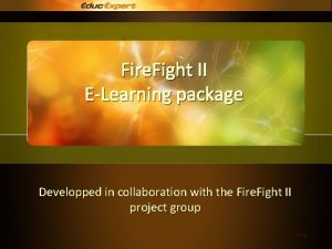 Fire Fight II ELearning package Developped in collaboration