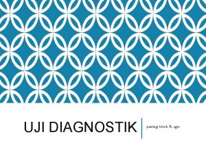 UJI DIAGNOSTIK patologi klinik fk ugm Steps in