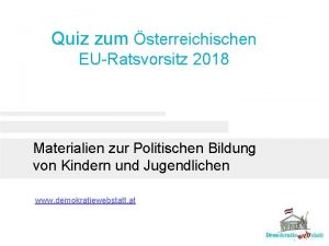 Quiz zum sterreichischen EURatsvorsitz 2018 Materialien zur Politischen