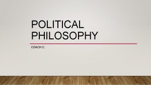 POLITICAL PHILOSOPHY COACH C HOBBES Thomas Hobbes 1588