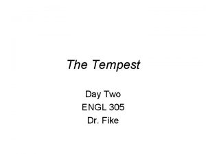 The Tempest Day Two ENGL 305 Dr Fike