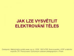 JAK LZE VYSVTLIT ELEKTROVN TLES Dostupn z Metodickho