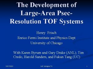 The Development of LargeArea Psec Resolution TOF Systems