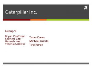 Caterpillar Inc Group 9 Brynn Cauffman Spencer Cox