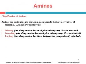 Amines Classification of Amines are basic nitrogencontaining compounds