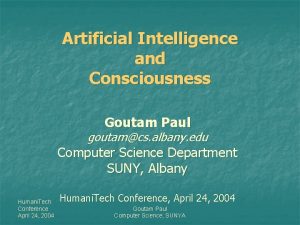 Artificial Intelligence and Consciousness Goutam Paul goutamcs albany