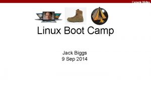 Carnegie Mellon Linux Boot Camp Jack Biggs 9