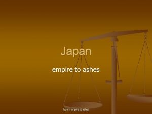 Japan empire to ashes Japan empire to ashes