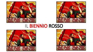 IL BIENNIO ROSSO PREMESSE Le vicende delle lotte